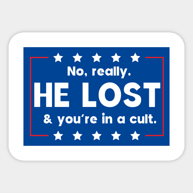 No really. He lost & you're in a cult Sticker by Sunoria